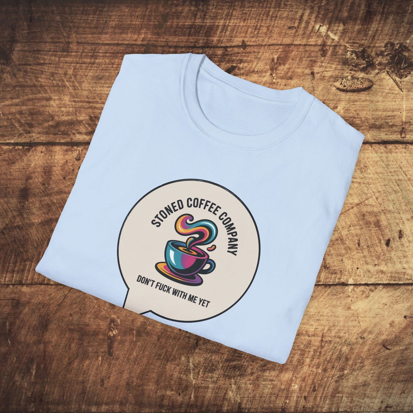 Stoned Coffee Company Don't F*ck With Me Yet T-Shirt