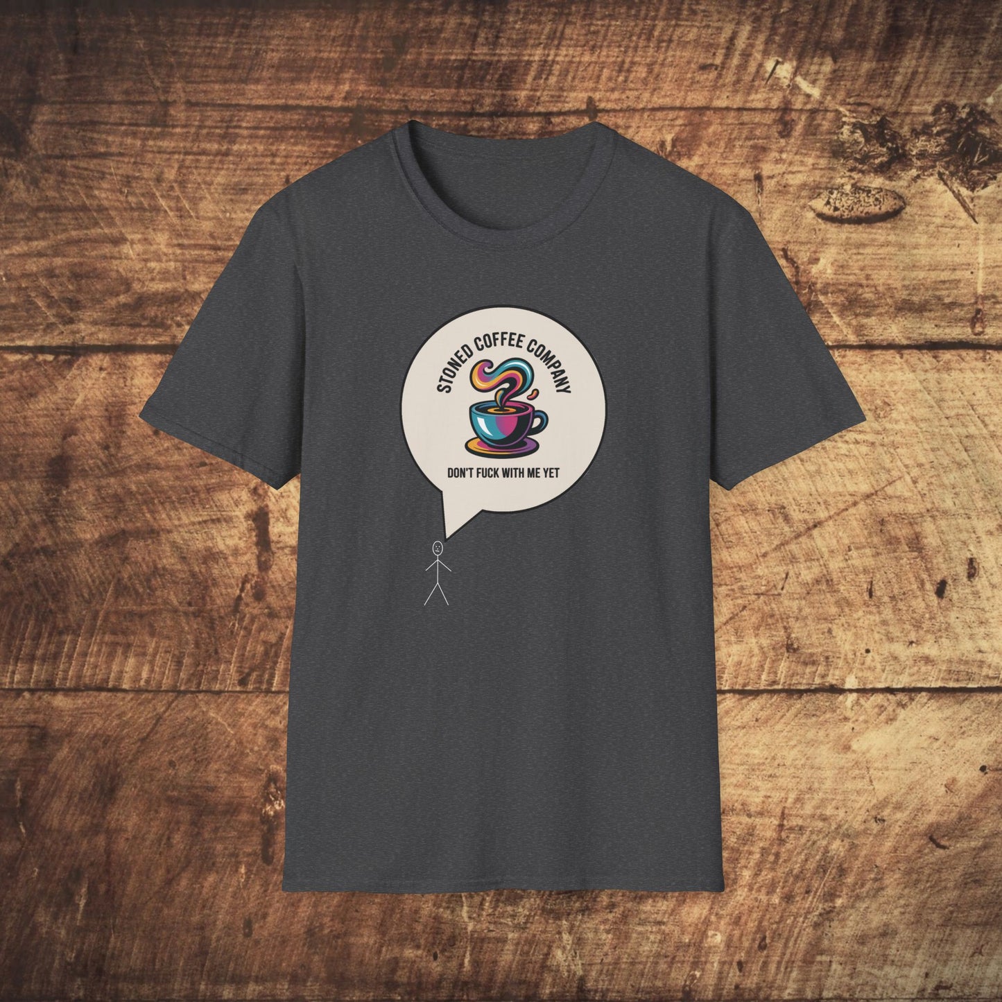 Stoned Coffee Company Don't F*ck With Me Yet T-Shirt