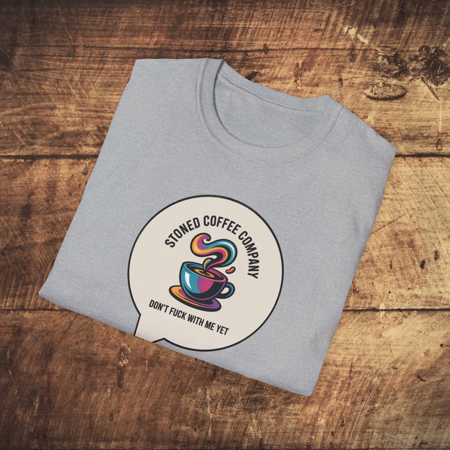 Stoned Coffee Company Don't F*ck With Me Yet T-Shirt