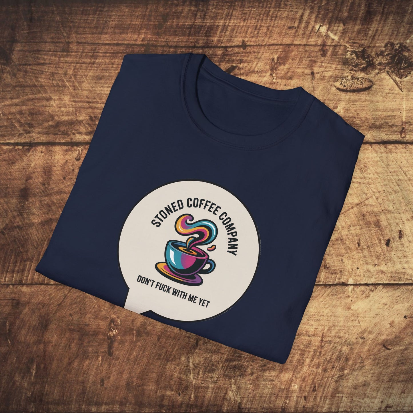 Stoned Coffee Company Don't F*ck With Me Yet T-Shirt