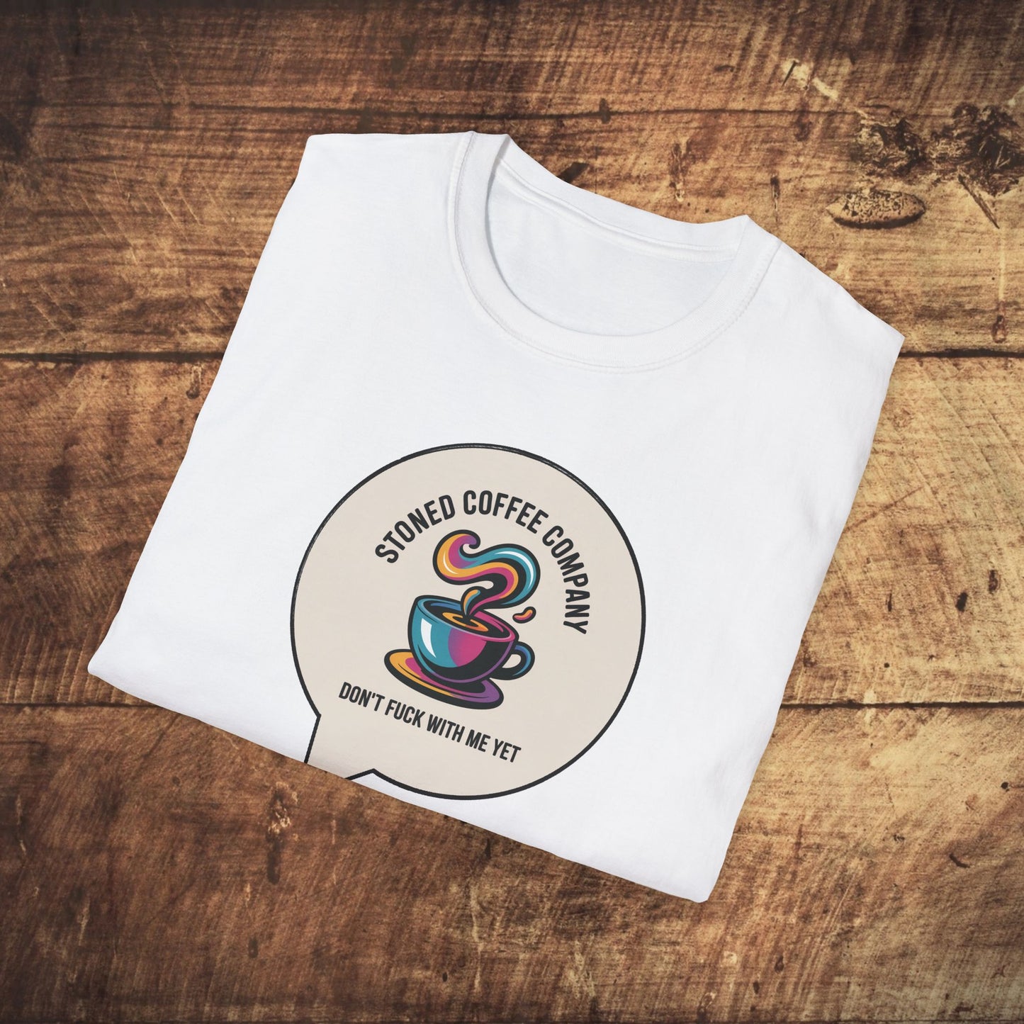 Stoned Coffee Company Don't F*ck With Me Yet T-Shirt