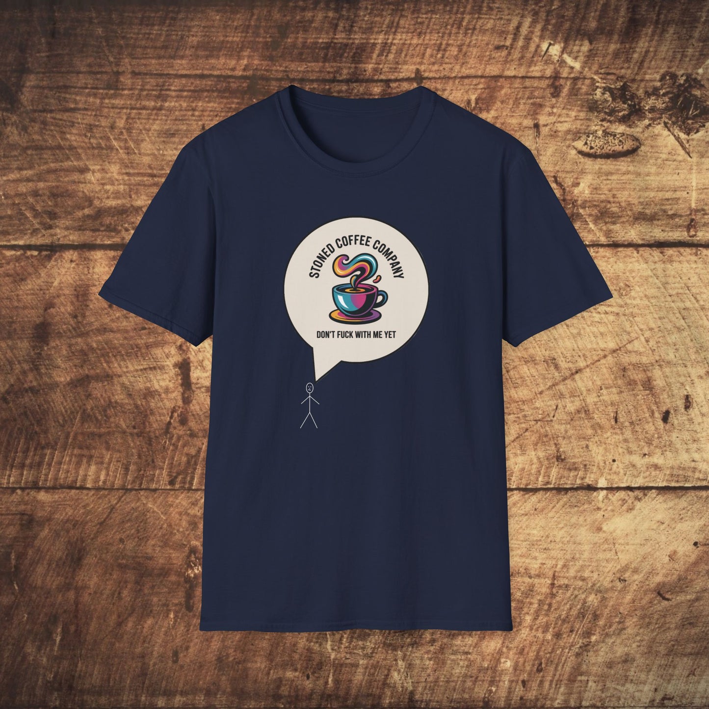 Stoned Coffee Company Don't F*ck With Me Yet T-Shirt