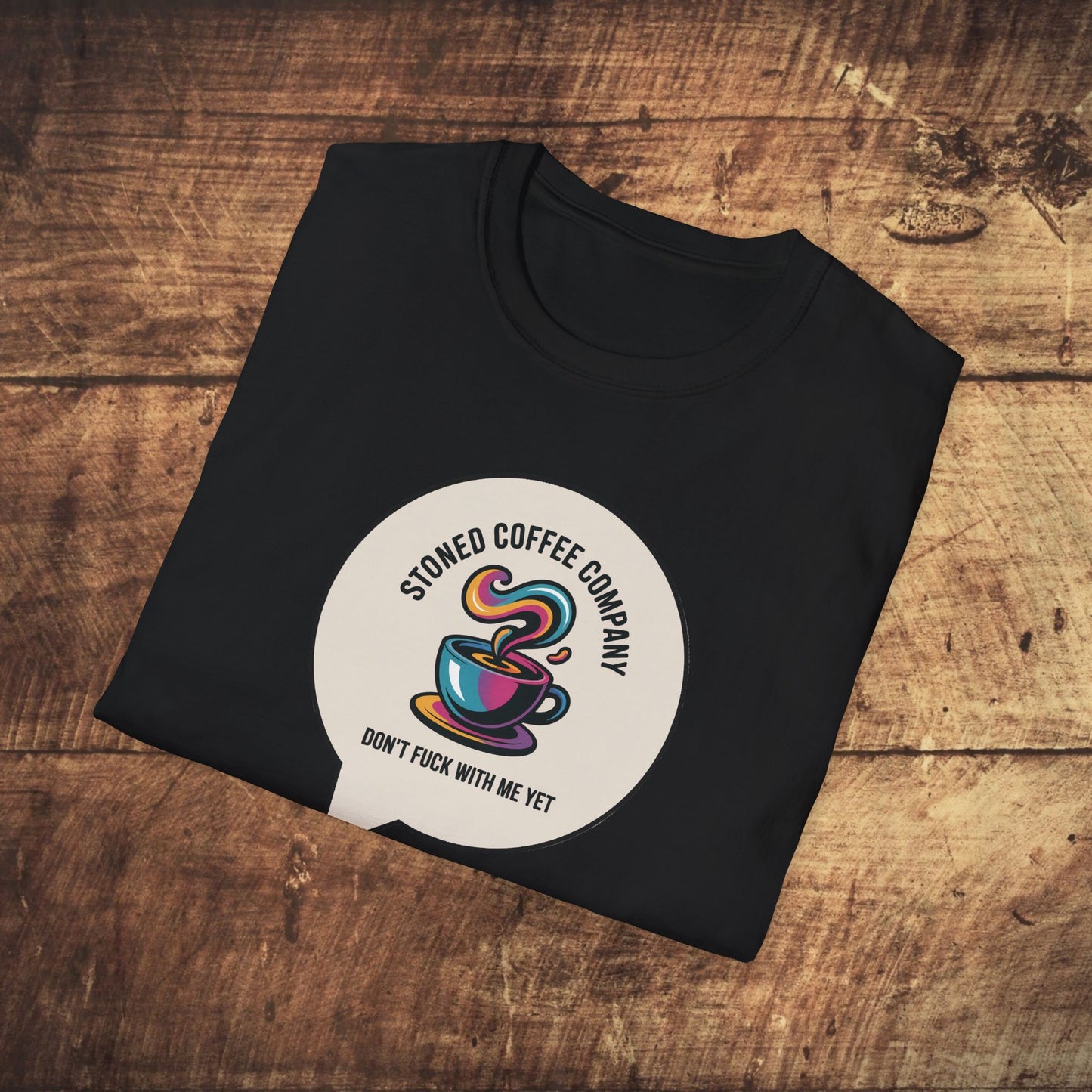 Stoned Coffee Company Don't F*ck With Me Yet T-Shirt