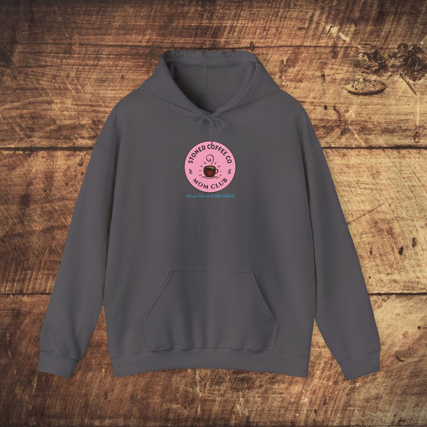 Hooded Sweatshirt - Stoned Coffee Co Mom Club Because Kids Can Be Little Askholes