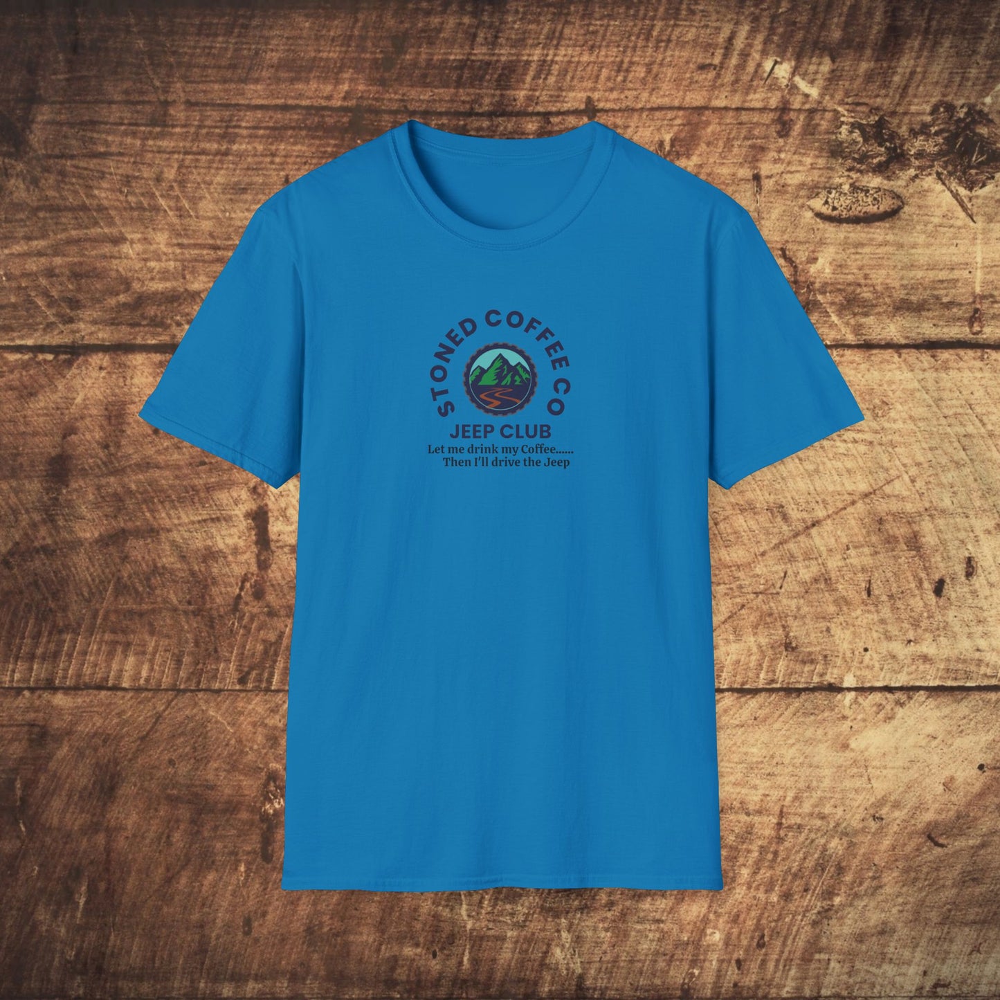 T-Shirt Stoned Coffee Co Jeeper Club Let me drink my coffee, then I'll drive the Jeep