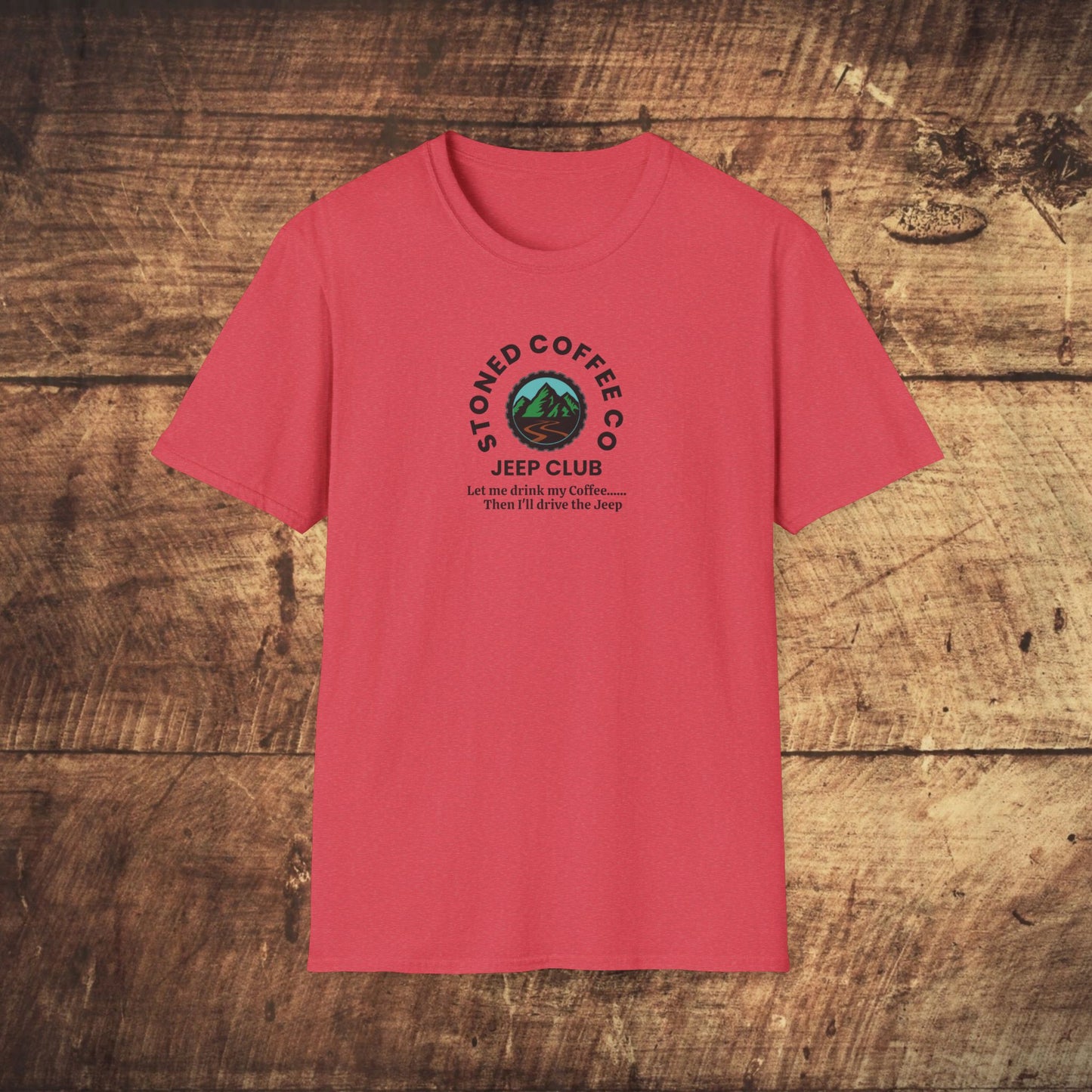 T-Shirt Stoned Coffee Co Jeeper Club Let me drink my coffee, then I'll drive the Jeep