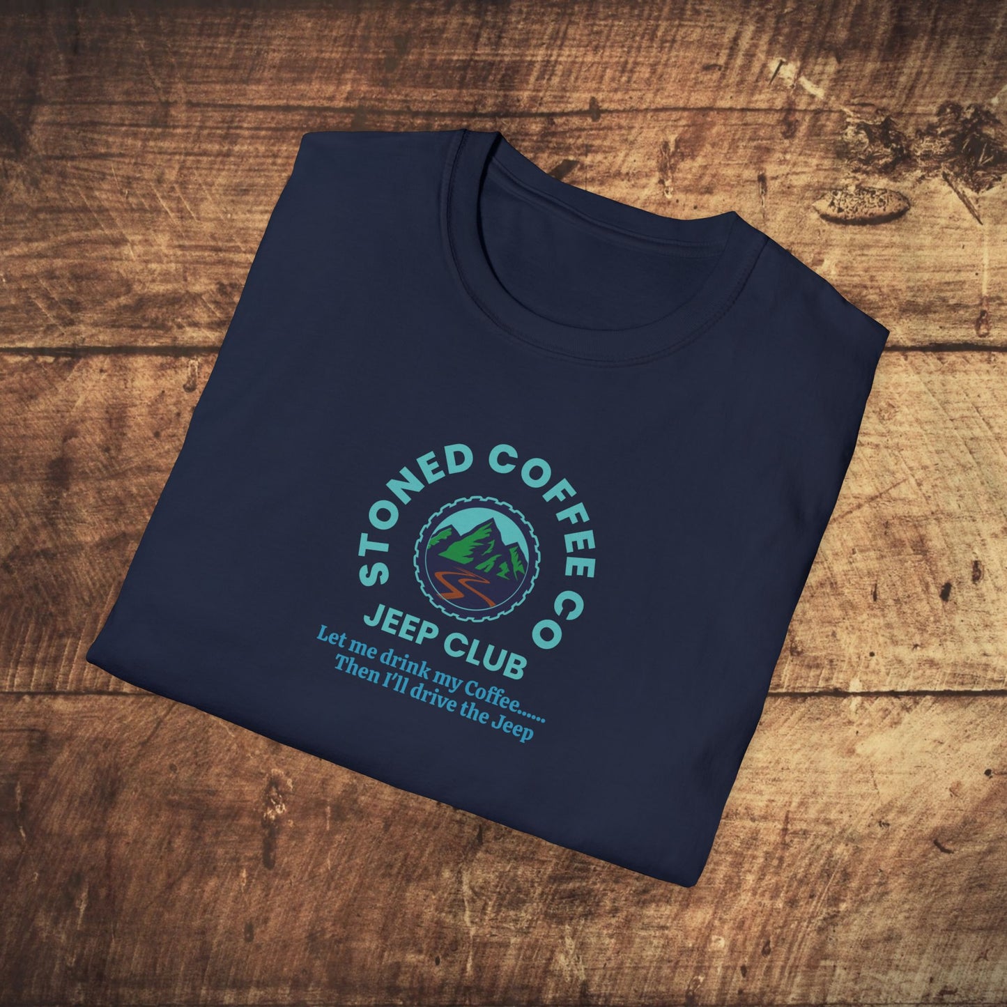 T-Shirt Stoned Coffee Co Jeeper Club Let me drink my coffee, then I'll drive the Jeep