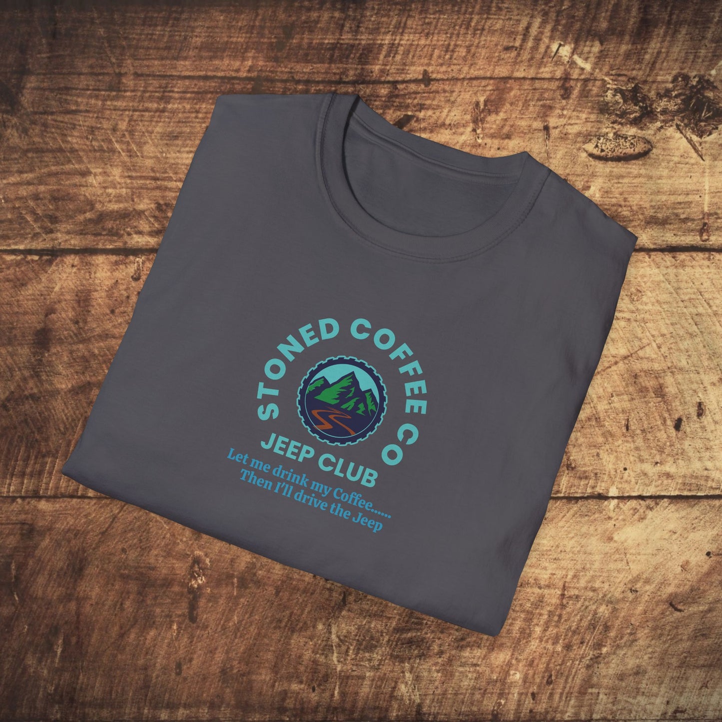 T-Shirt Stoned Coffee Co Jeeper Club Let me drink my coffee, then I'll drive the Jeep