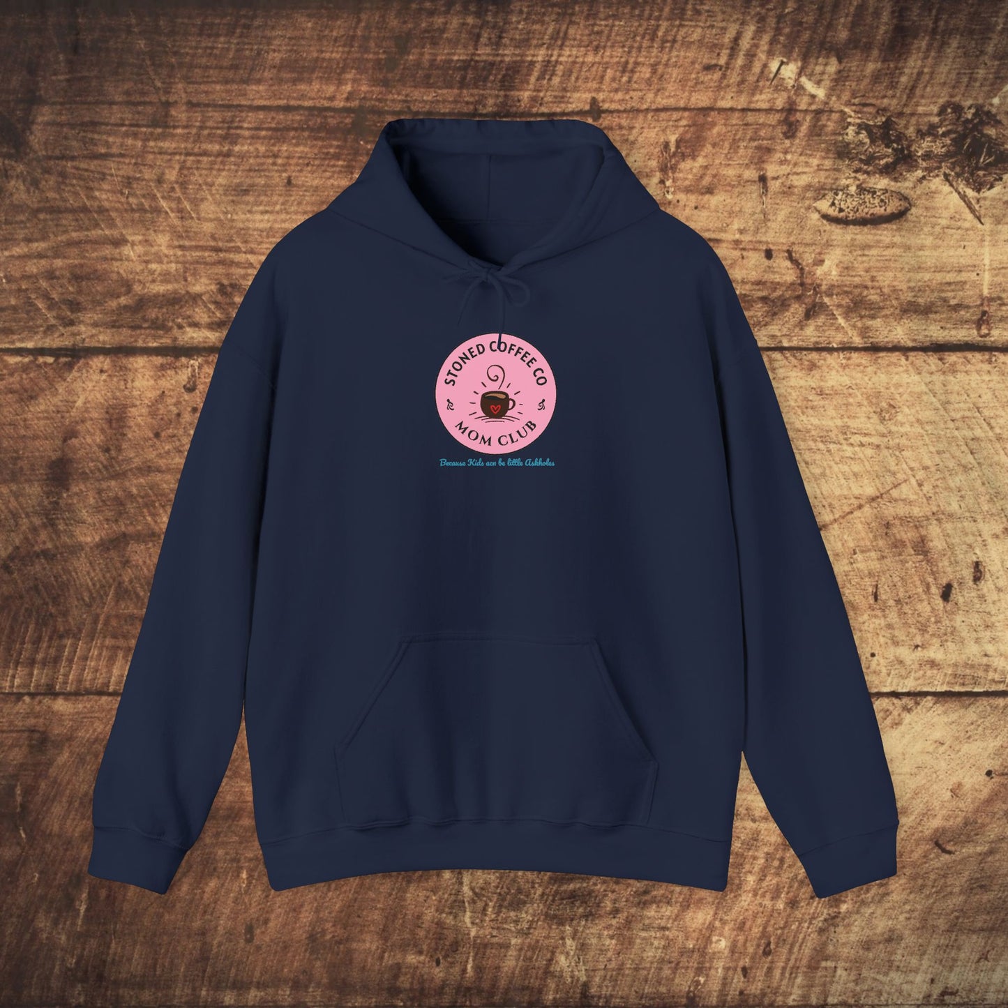 Hooded Sweatshirt - Stoned Coffee Co Mom Club Because Kids Can Be Little Askholes