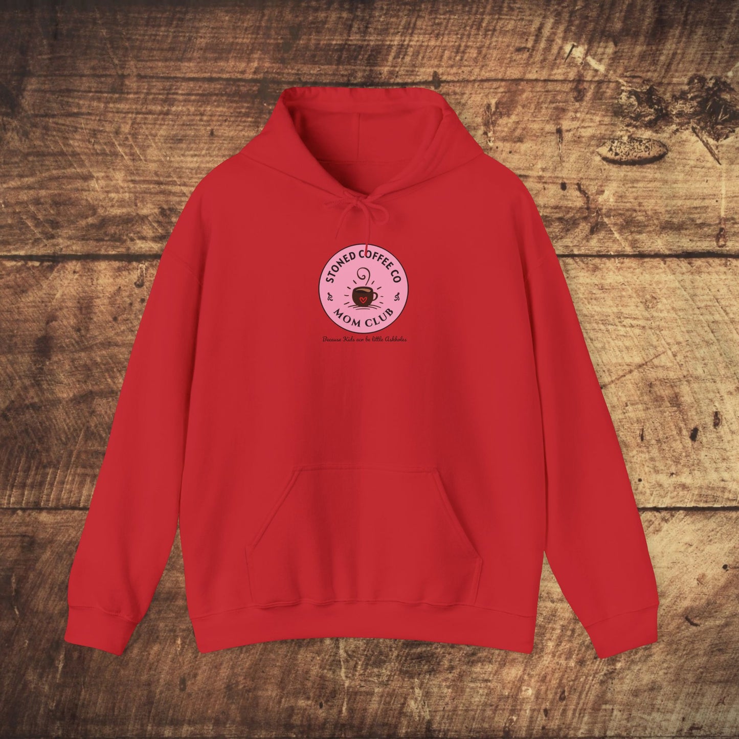 Hooded Sweatshirt - Stoned Coffee Co Mom Club Because Kids Can Be Little Askholes