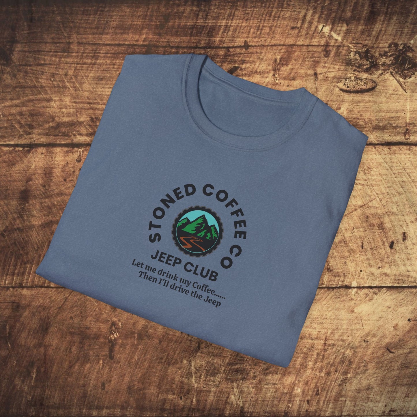 T-Shirt Stoned Coffee Co Jeeper Club Let me drink my coffee, then I'll drive the Jeep