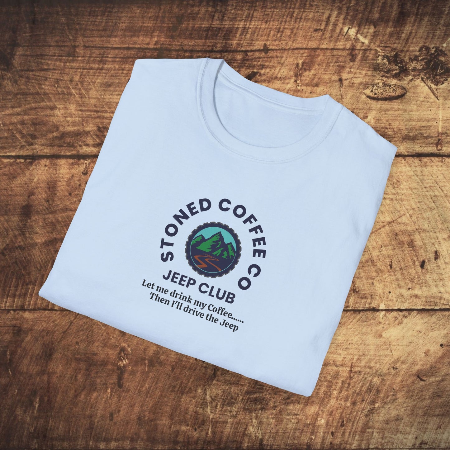 T-Shirt Stoned Coffee Co Jeeper Club Let me drink my coffee, then I'll drive the Jeep