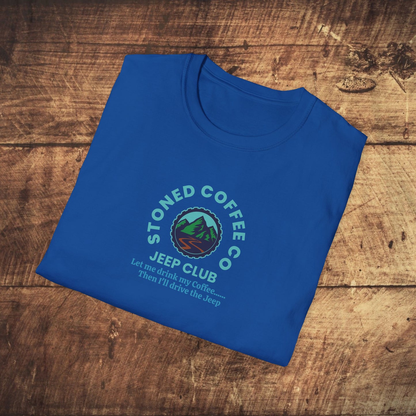 T-Shirt Stoned Coffee Co Jeeper Club Let me drink my coffee, then I'll drive the Jeep