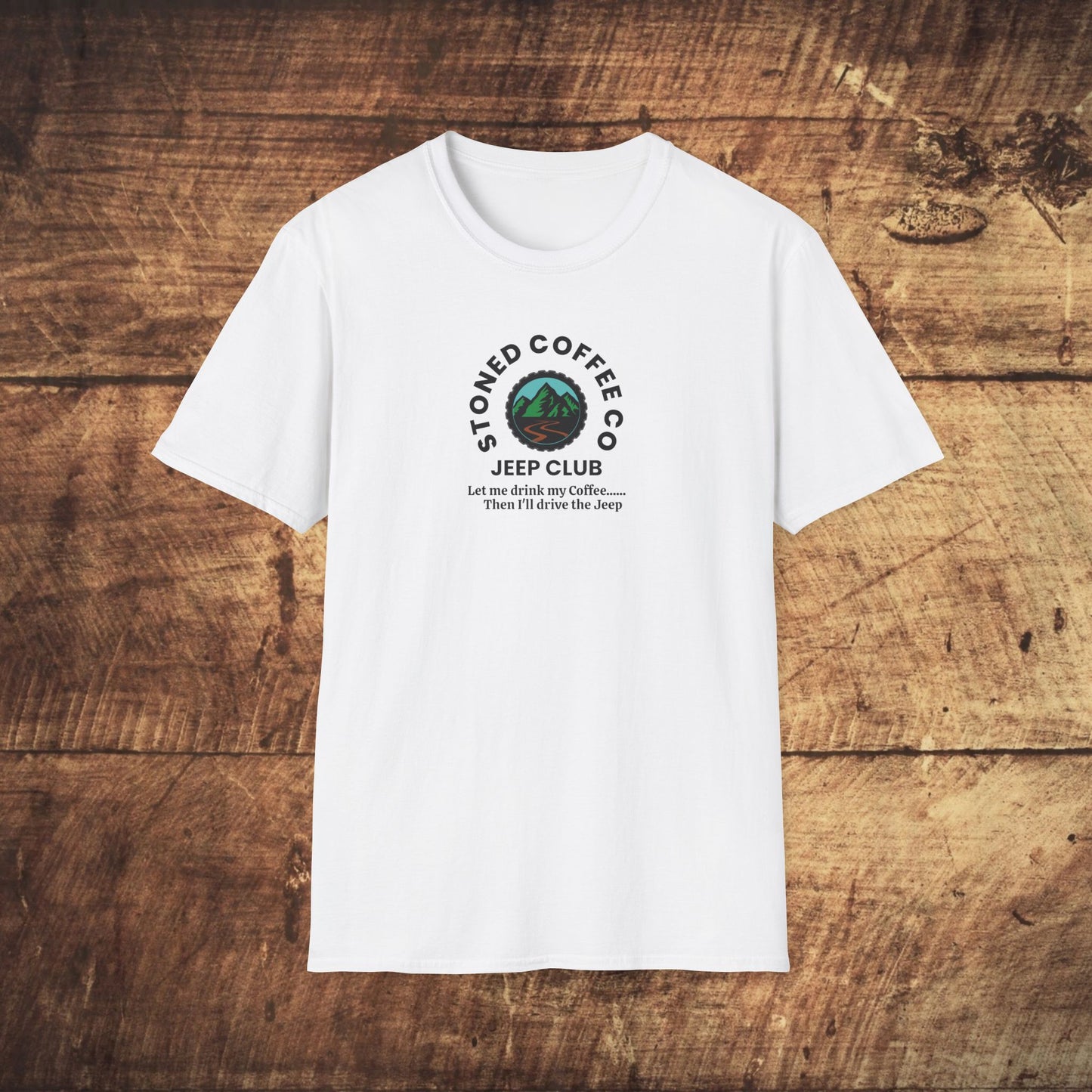 T-Shirt Stoned Coffee Co Jeeper Club Let me drink my coffee, then I'll drive the Jeep