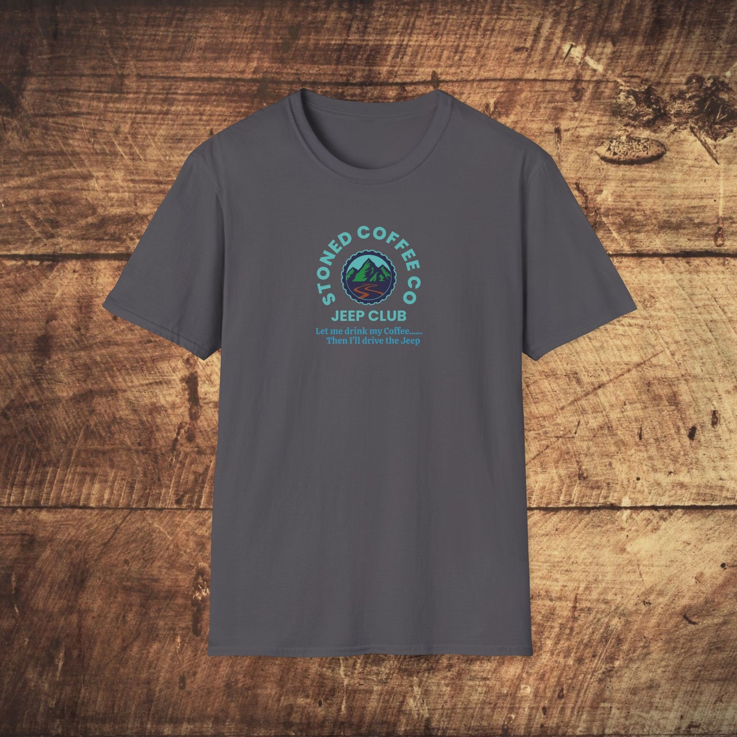 T-Shirt Stoned Coffee Co Jeeper Club Let me drink my coffee, then I'll drive the Jeep