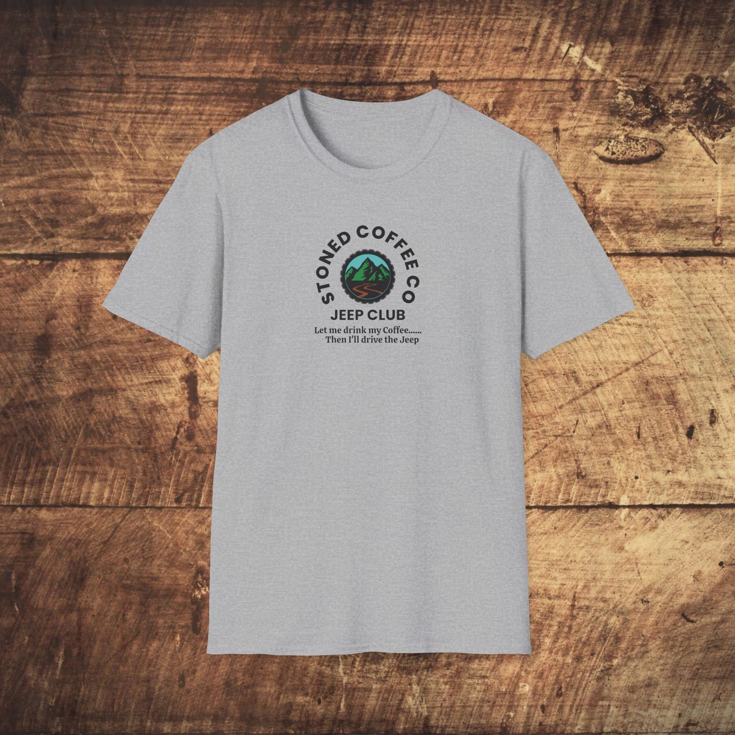 T-Shirt Stoned Coffee Co Jeeper Club Let me drink my coffee, then I'll drive the Jeep