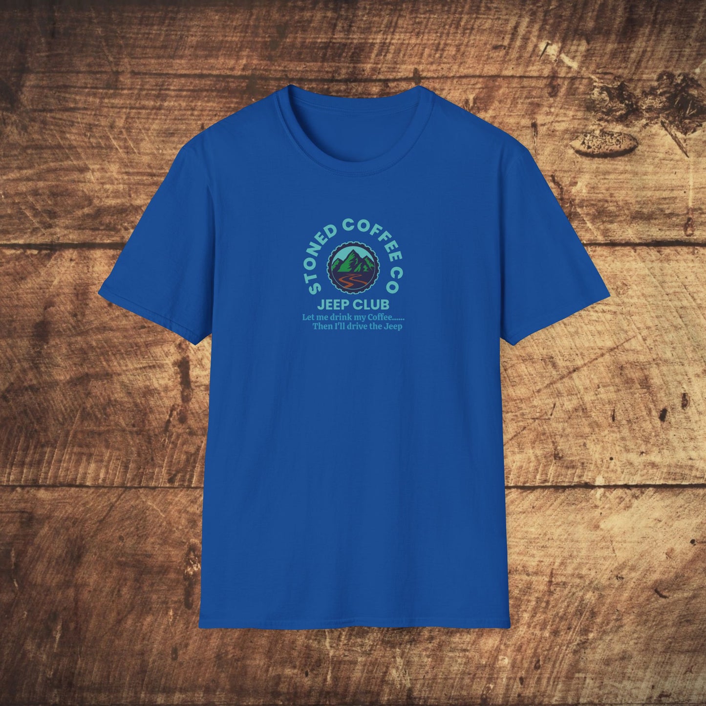 T-Shirt Stoned Coffee Co Jeeper Club Let me drink my coffee, then I'll drive the Jeep