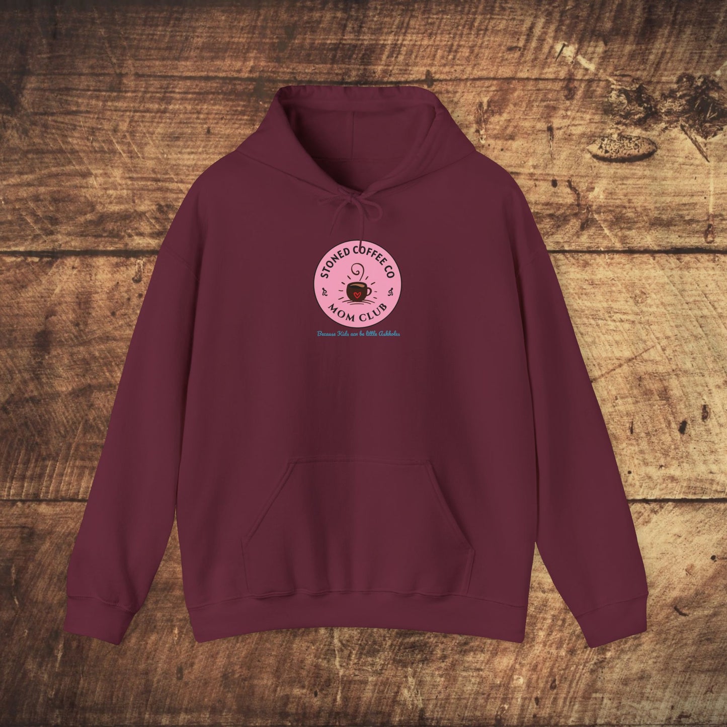 Hooded Sweatshirt - Stoned Coffee Co Mom Club Because Kids Can Be Little Askholes