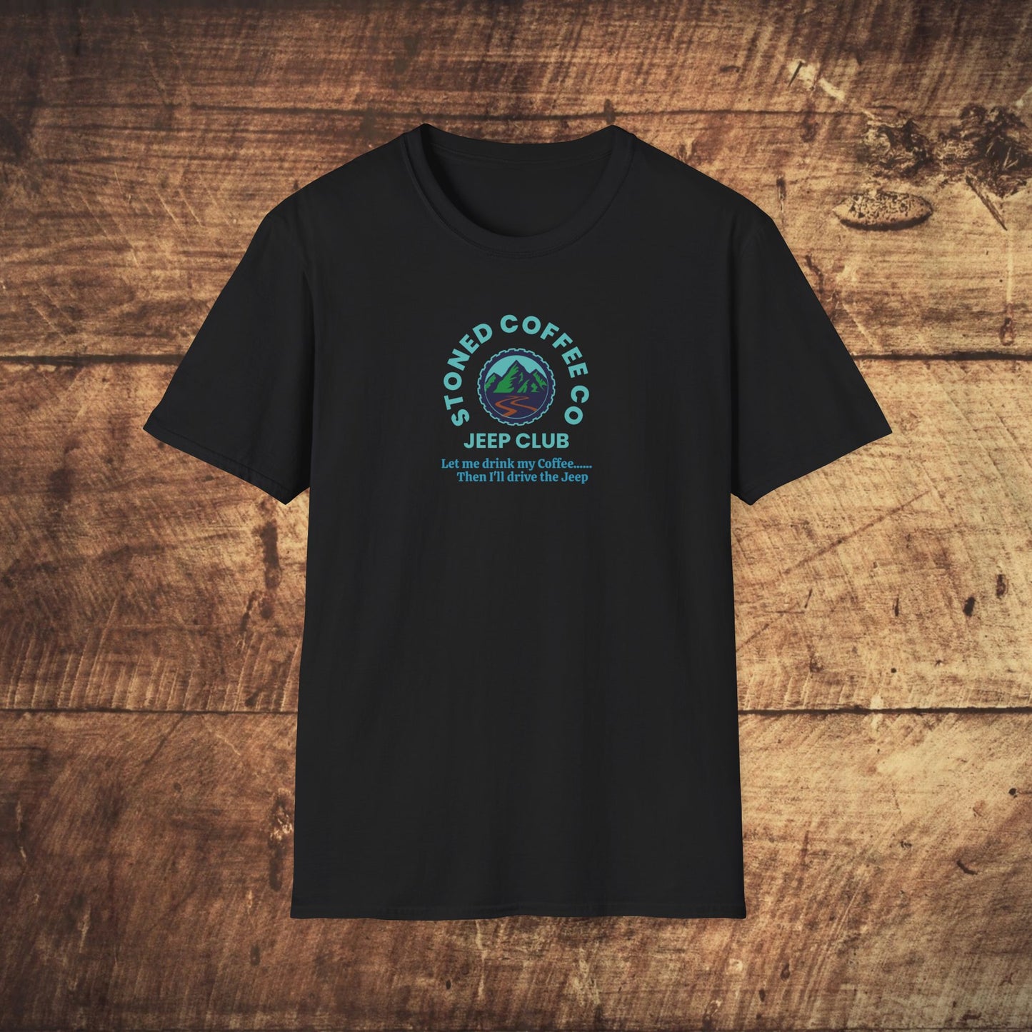 T-Shirt Stoned Coffee Co Jeeper Club Let me drink my coffee, then I'll drive the Jeep
