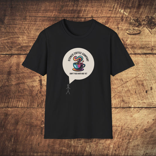 Stoned Coffee Company Don't F*ck With Me Yet T-Shirt