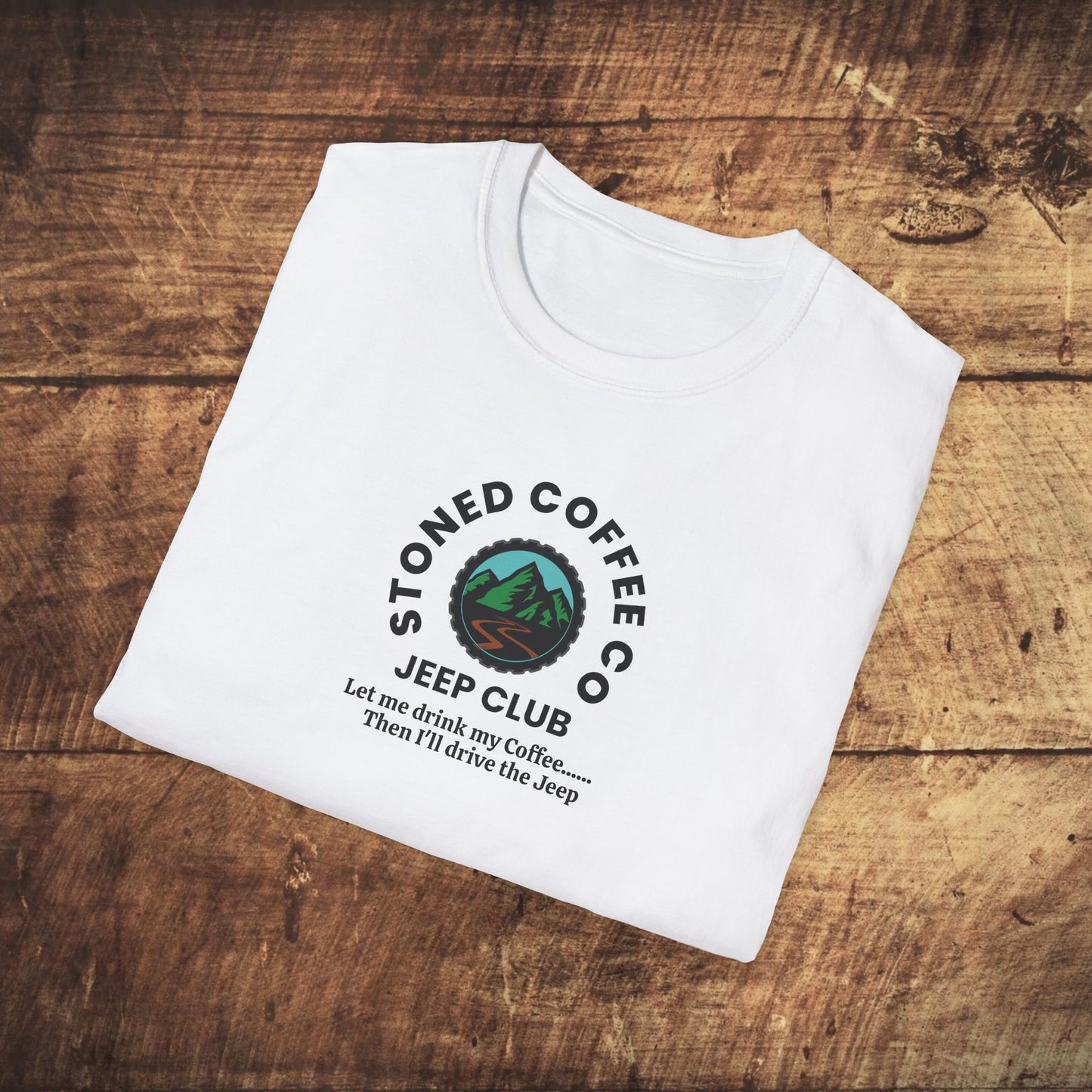 T-Shirt Stoned Coffee Co Jeeper Club Let me drink my coffee, then I'll drive the Jeep