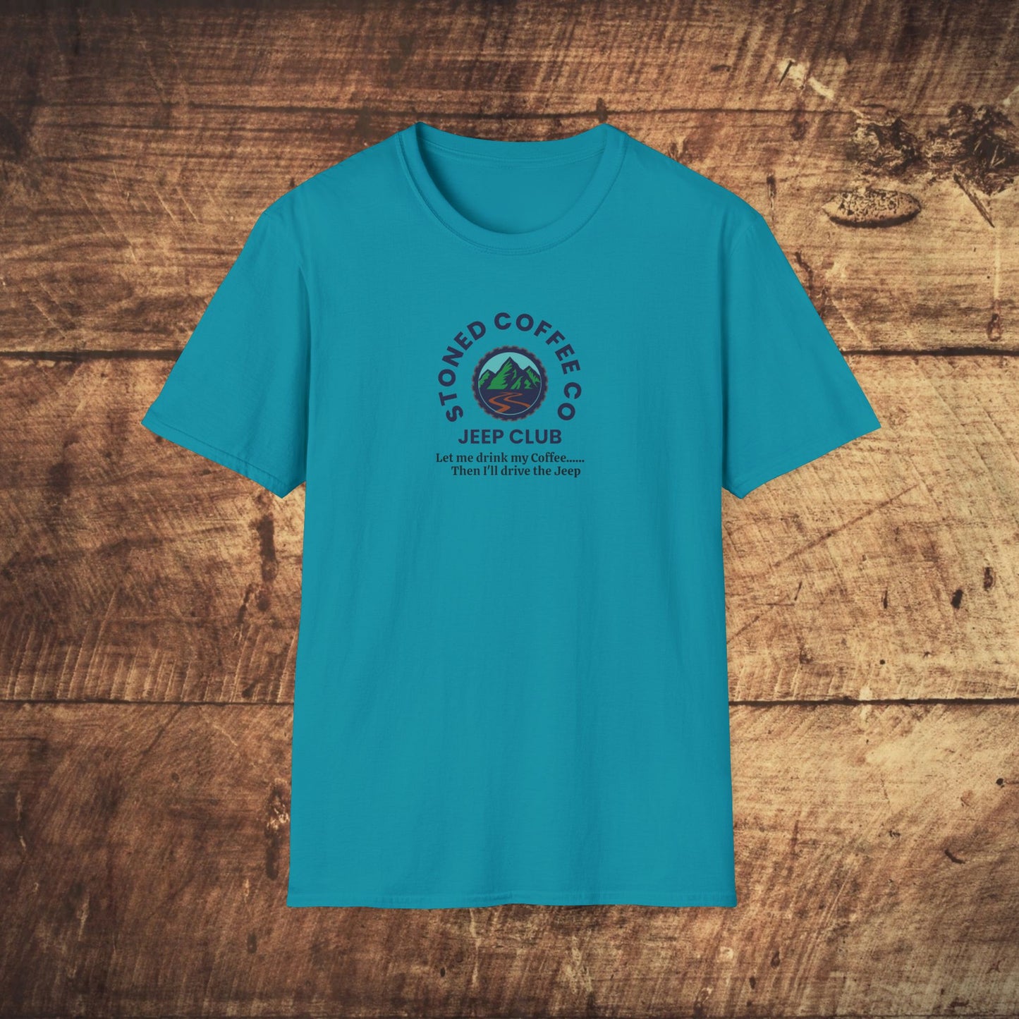 T-Shirt Stoned Coffee Co Jeeper Club Let me drink my coffee, then I'll drive the Jeep