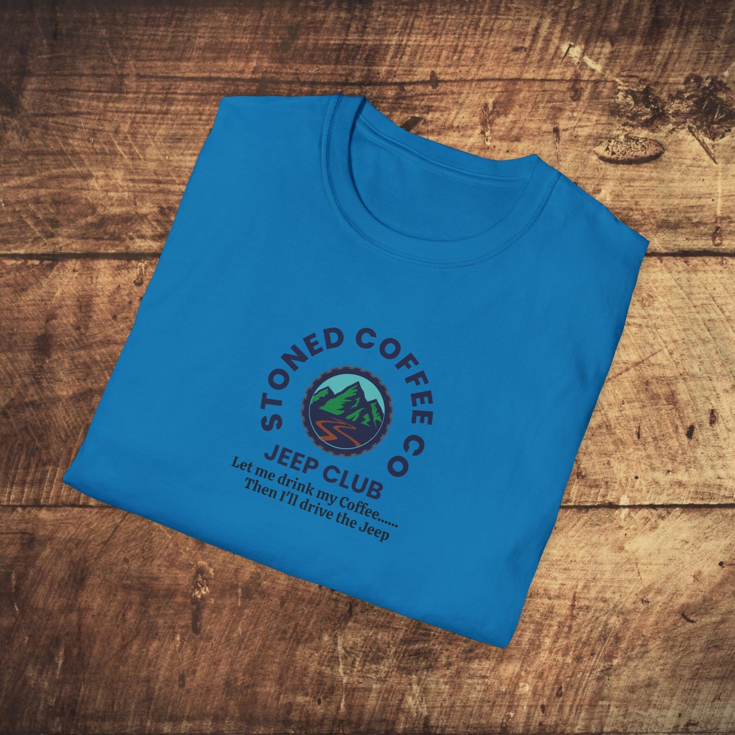 T-Shirt Stoned Coffee Co Jeeper Club Let me drink my coffee, then I'll drive the Jeep