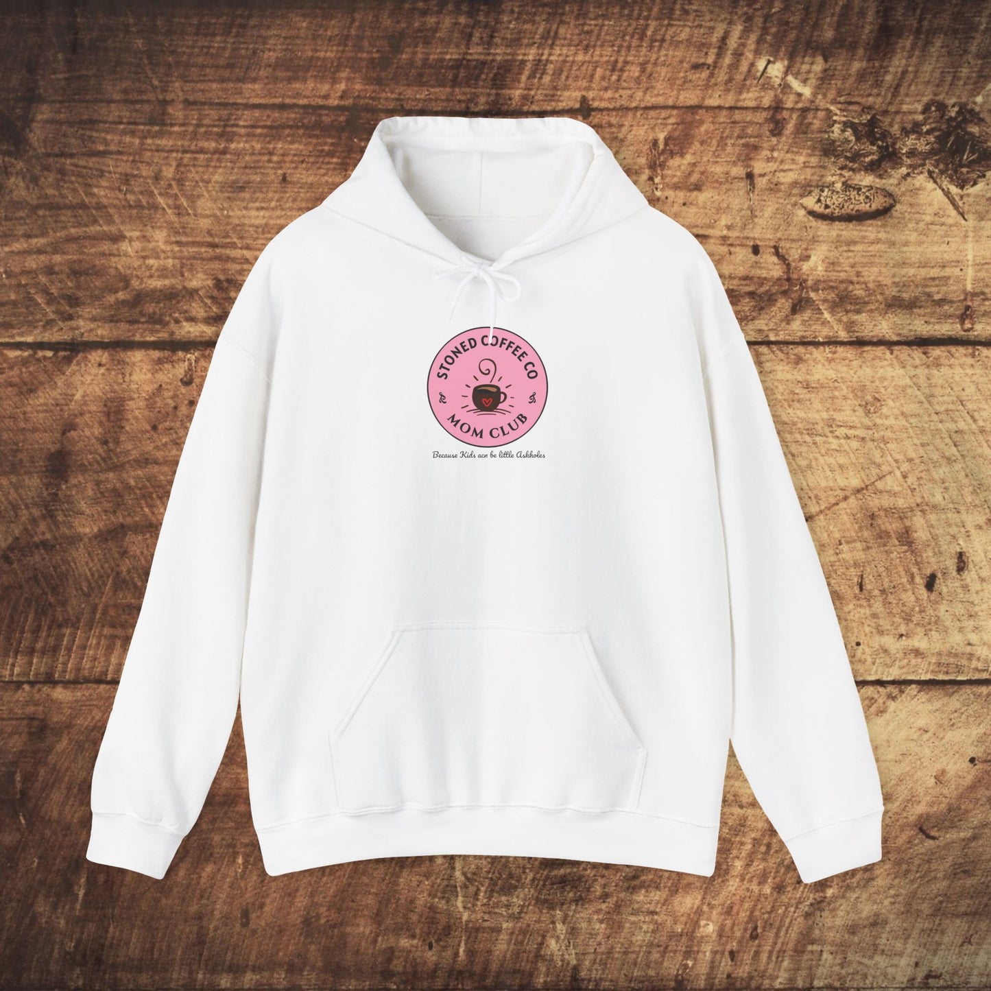 Hooded Sweatshirt - Stoned Coffee Co Mom Club Because Kids Can Be Little Askholes