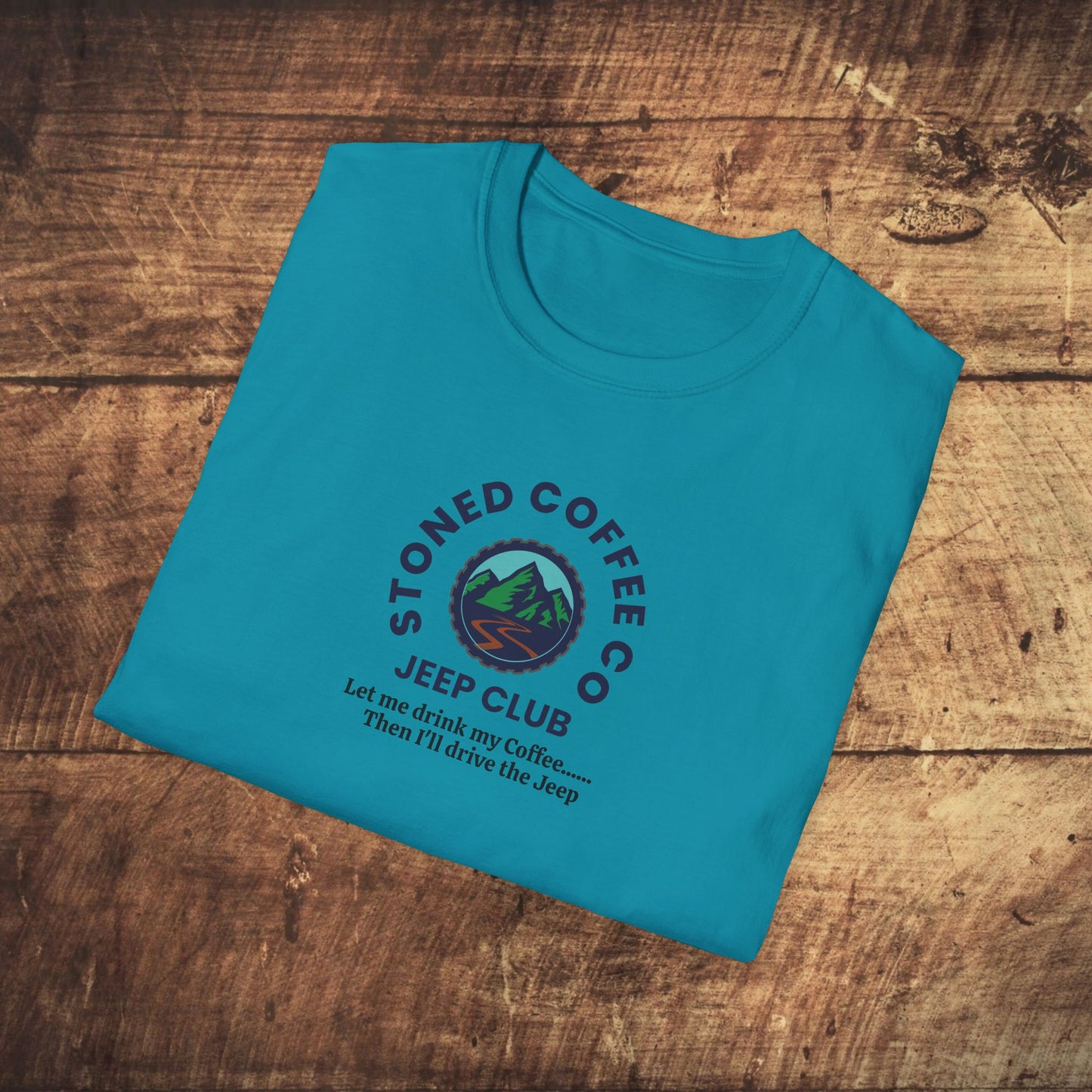 T-Shirt Stoned Coffee Co Jeeper Club Let me drink my coffee, then I'll drive the Jeep