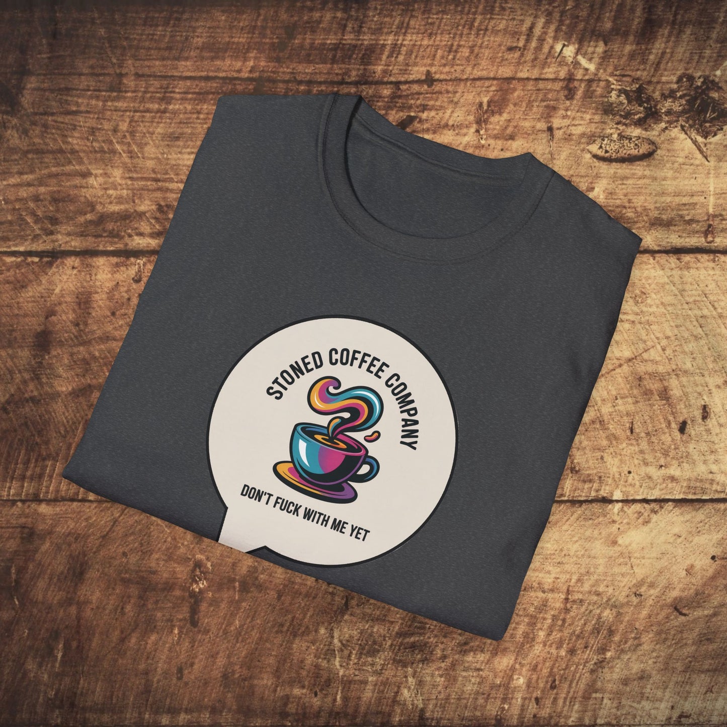 Stoned Coffee Company Don't F*ck With Me Yet T-Shirt