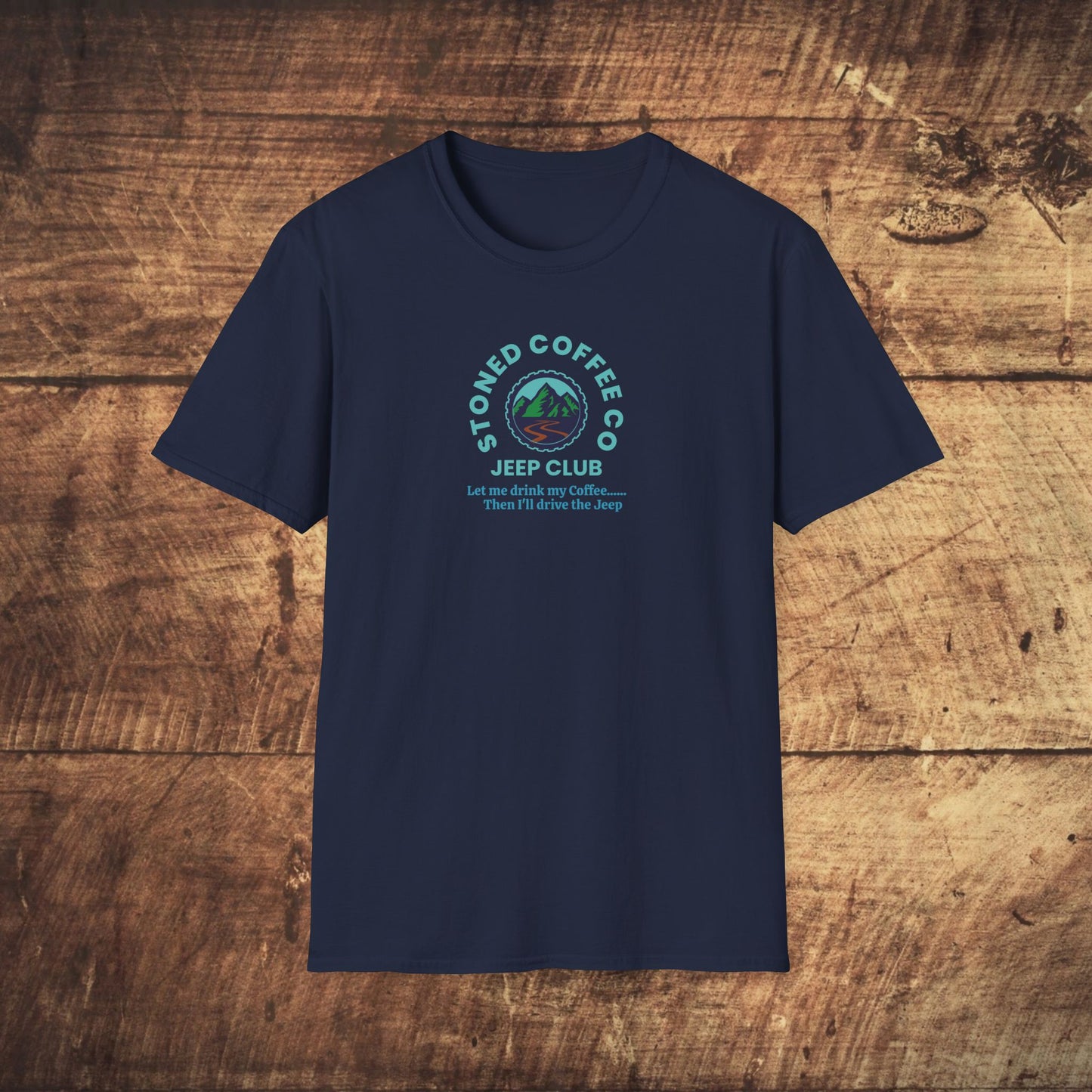 T-Shirt Stoned Coffee Co Jeeper Club Let me drink my coffee, then I'll drive the Jeep