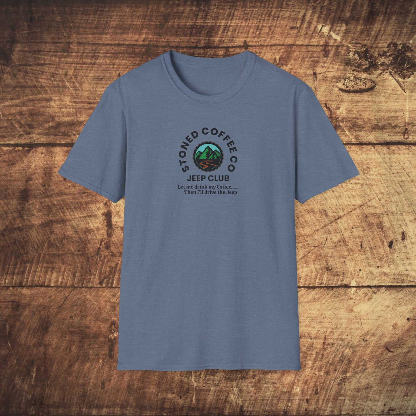 T-Shirt Stoned Coffee Co Jeeper Club Let me drink my coffee, then I'll drive the Jeep