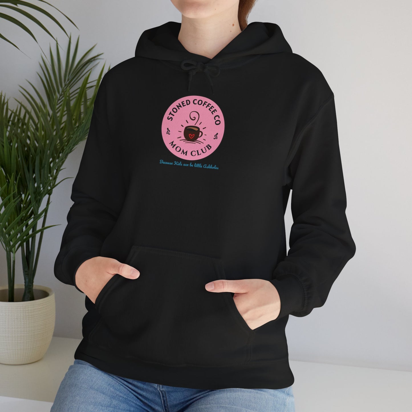 Hooded Sweatshirt - Stoned Coffee Co Mom Club Because Kids Can Be Little Askholes