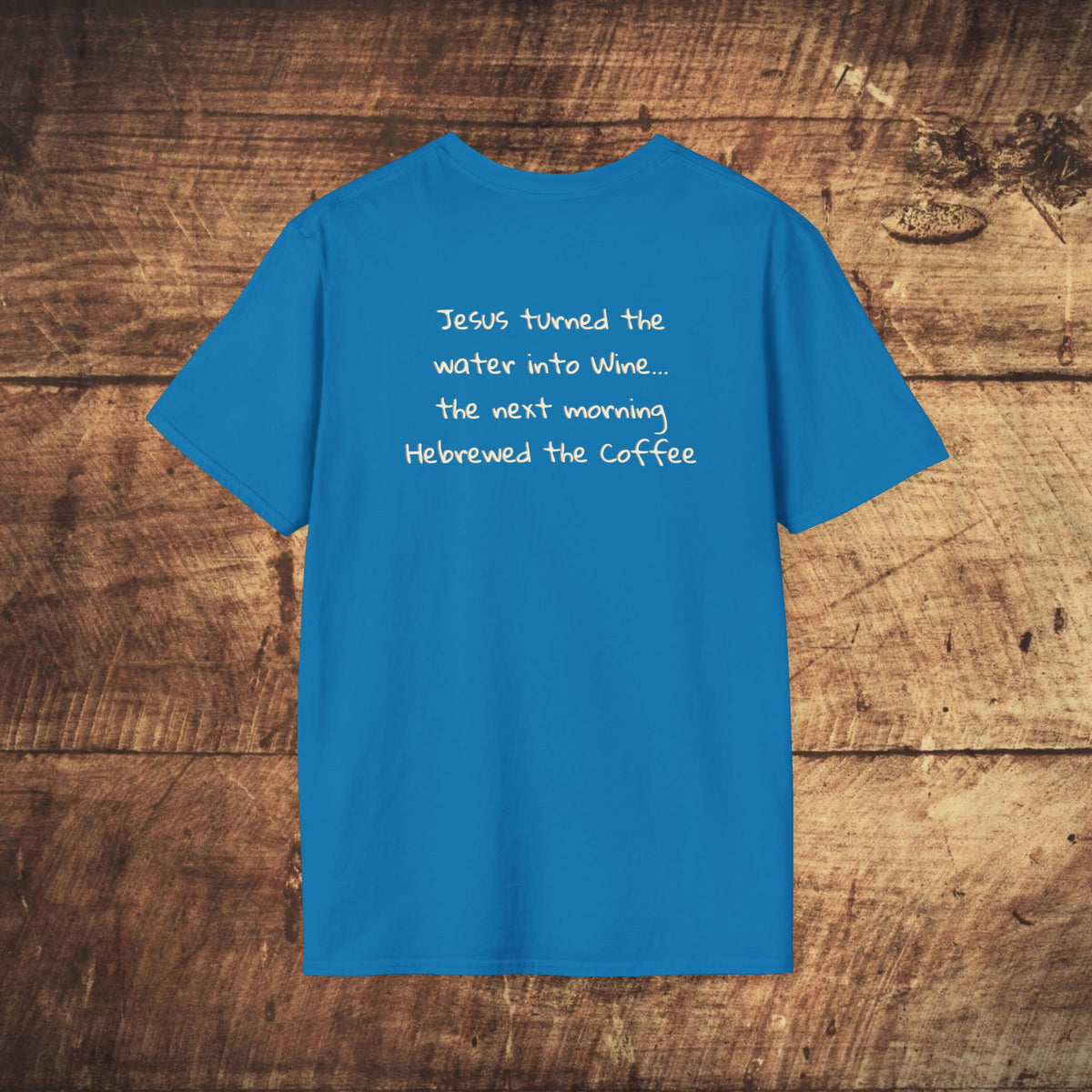 He Brewed the Coffee Christian T-Shirt — Faith & Coffee Back-Print