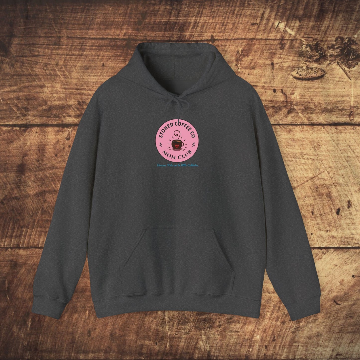 Hooded Sweatshirt - Stoned Coffee Co Mom Club Because Kids Can Be Little Askholes