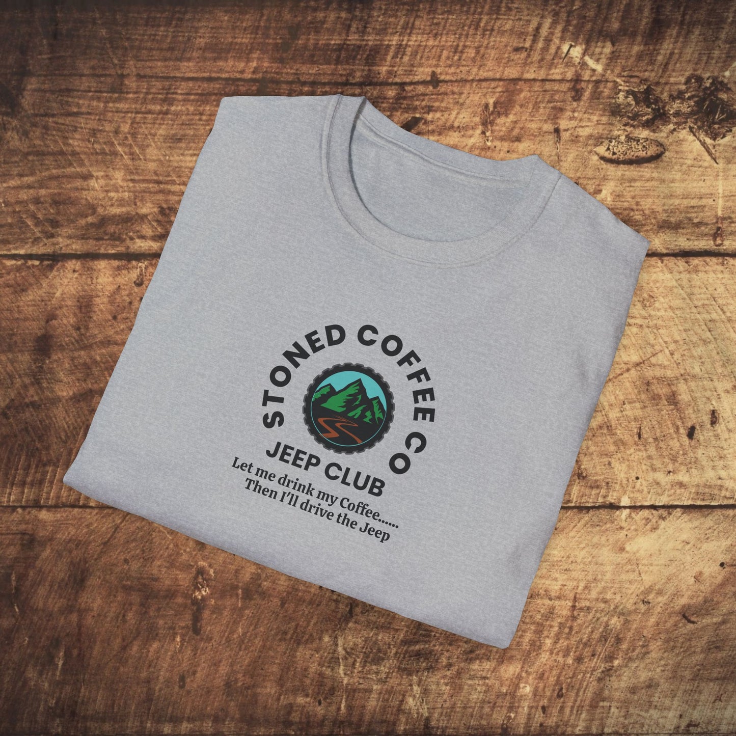 T-Shirt Stoned Coffee Co Jeeper Club Let me drink my coffee, then I'll drive the Jeep
